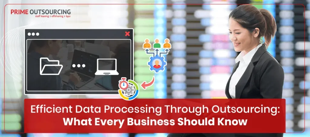 Efficient Data Processing Through Outsourcing What Every Business Should Know