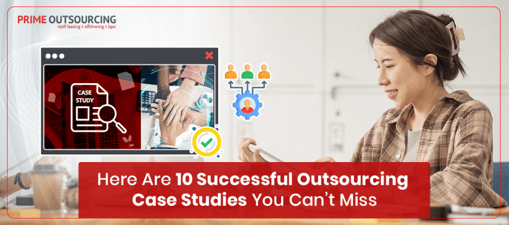 Here Are 10 Successful Outsourcing Case Studies You Can’t Miss